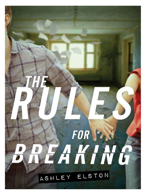 Title details for The Rules for Breaking by Ashley Elston - Wait list